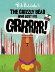The Grizzly Bear Who Lost His GRRRRR! Cover Image