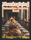 Thanksgiving: Relaxation Coloring Book: 35 Designs / 70 Pages Cover Image