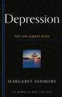Depression: The Sun Always Rises (Gospel for Real Life) By Margaret Ashmore Cover Image