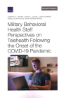 Military Behavioral Health Staff Perspectives on Telehealth Following the Onset of the Covid-19 Pandemic By Kimberly A. Hepner, Jessica L. Sousa, Justin Hummer Cover Image
