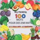 mes 100 premiers mots pour des enfants Allemand Aliments: Fruits, Légumes et Légumineuses à apprendre pour des enfants de 2 à 6 ans, débuter Allemand By Mayb Anglide Cover Image