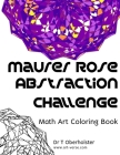 Maurer Rose Abstraction Challenge: Math Art Coloring Book By Tanzelle Oberholster Cover Image