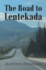 The Road to Lentekada By Matthew Fronimos Cover Image