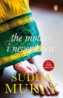 The Mother I Never Knew By Sudha Murty Cover Image