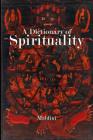 A Dictionary of Spirituality By Maldini Cover Image