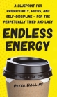 Endless Energy: A Blueprint for Productivity, Focus, and Self-Discipline - for the Perpetually Tired and Lazy Cover Image