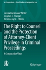 The Right to Counsel and the Protection of Attorney-Client Privilege in Criminal Proceedings: A Comparative View (Ius Comparatum - Global Studies in Comparative Law #44) By Lorena Bachmaier Winter (Editor), Stephen C. Thaman (Editor), Veronica Lynn (Editor) Cover Image