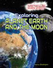Exploring Planet Earth and the Moon (Spectacular Space Science) By Nancy Dickmann Cover Image