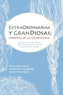ExtraOrdinarias y GranDiosas; Heroínas de la cotidianidad By Miriam Mejía, Graciela de la Cruz Bourdier, Venecia Pineda Blanco Cover Image