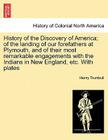 History of the Discovery of America; Of the Landing of Our Forefathers at Plymouth, and of Their Most Remarkable Engagements with the Indians in New E Cover Image