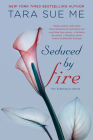 Seduced By Fire (The Submissive Series #4) By Tara Sue Me Cover Image