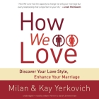 How We Love: Discover Your Love Style, Enhance Your Marriage By Milan Yerkovich, Kay Yerkovich, Adam Verner Cover Image
