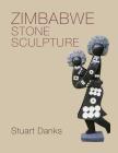 Zimbabwe Stone Sculpture By Stuart Danks Cover Image