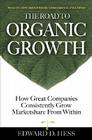 The Road to Organic Growth: How Great Companies Consistently Grow Marketshare from Within Cover Image