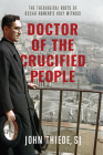 Doctor of the Crucified People: The Theological Roots of Óscar Romero's Holy Witness By John Thiede Cover Image