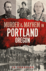 Murder & Mayhem in Portland, Oregon By Jd Chandler Cover Image