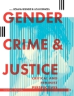 Gender, Crime, and Justice: Critical and Feminist Perspectives By Rosalva Resendiz (Editor), Lucas Espinoza (Editor) Cover Image