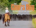 The Cow's Boy: The Making of a Real Cowboy Cover Image