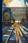 Railway Accidents By A. T. Drummond, Canadian Society of Civil Engineers (Created by) Cover Image