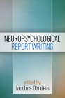 Neuropsychological Report Writing (Evidence-Based Practice in Neuropsychology) By Jacobus Donders, PhD (Editor) Cover Image