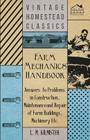 Farm Mechanics' Handbook - Answers to Problems in Construction, Maintenance and Repair of Farm Buildings, Machinery, ect By L. M. Kilmister Cover Image