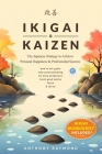 Ikigai & Kaizen: The Japanese Strategy to Achieve Personal Happiness and Professional Success (How to set goals, stop procrastinating, Cover Image