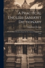 A Practical English-sanskrit Dictionary: P To Z. With A Prefatory Essay On The Ancient Geography Of India Cover Image