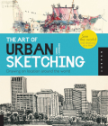 The Art of Urban Sketching: Drawing On Location Around The World By Gabriel Campanario Cover Image