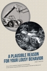 A Plausible Reason for Your Lousy Behavior By Jeff Smith Cover Image