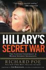 Hillary's Secret War: The Clinton Conspiracy to Muzzle Internet Journalists By Richard Poe Cover Image