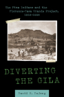Diverting the Gila: The Pima Indians and the Florence-Casa Grande Project,  1916–1928 Cover Image