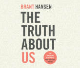 The Truth about Us: The Very Good News about How Very Bad We Are By Brant Hansen, Brant Hansen (Read by) Cover Image