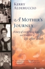 A Mother's Journey: A story of everlasting love and evidence of life after death By Kerry Alderuccio Cover Image