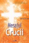 Mesajul Crucii: The Message of the Cross (Romanian) By Jaerock Lee Cover Image