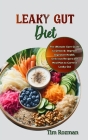 Leaky Gut Diet: The Ultimate Cure Guide to Detox & Improve Digestive Health, Delicious Recipes and Meal Plan to Correct Leaky Gut Cover Image