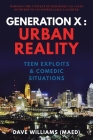 Generation X: Urban Reality: Teen Exploits & Comedic Situations By Dave Williams (Maed) Cover Image