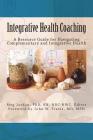 Integrative Health Coaching: Resource Guide for Navigating Complementary and Integrative Health By Meg Jordan Cover Image