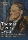 Thomas Henry Lyon: Architect and aesthete - his life and work Cover Image