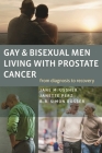 Gay and Bisexual Men Living with Prostate Cancer: From Diagnosis to Recovery By Jane M. Ussher (Editor), Janette Perz (Editor), B. R. Simon Rosser (Editor) Cover Image