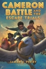 Cameron Battle and the Escape Trials By Jamar J. Perry Cover Image