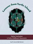 Lessons from Turtle Island: Native Curriculum in Early Childhood Classrooms By Guy W. Jones, Sally Moomaw Cover Image