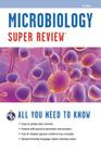 Microbiology Super Review (Super Reviews Study Guides) By The Editors of Rea Cover Image