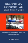 New Jersey Law Enforcement (LEE) Exam Review Guide: Learn how to Ace the New Jersey Law Enforcement Exam By Lewis Morris Cover Image