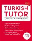 Turkish Tutor: Grammar and Vocabulary Workbook (Learn Turkish with Teach Yourself): Advanced beginner to upper intermediate course (Language Tutors) By Emine Cakir Cover Image