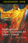 Ascension Now: Implications of Christ's Ascension for Today's Church By Peter Atkins Cover Image