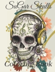 Sugar Skulls coloring book: A Coloring Book for adults, A Day of the Dead Coloring Book with Fun Skull Designs, Beautiful Gothic Women, and beauti By Skulls Daoud Cover Image