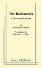 The Romancers By Edmond Rostand, Barrett H. Clark (Translator) Cover Image
