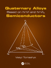 Quaternary Alloys Based on IV-VI and IV-Vi2 Semiconductors By Vasyl Tomashyk Cover Image