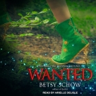 Wanted Lib/E By Betsy Schow, Arielle DeLisle (Read by) Cover Image