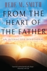 From the Heart of the Father By Hede M. Smith, Kadesha Powell (Editor) Cover Image